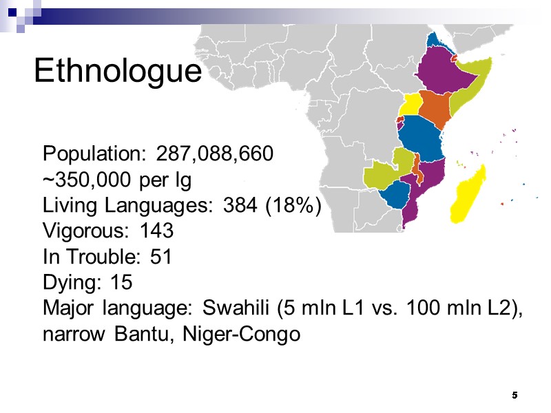 5 Ethnologue Population: 287,088,660 ~350,000 per lg Living Languages: 384 (18%) Vigorous: 143 In